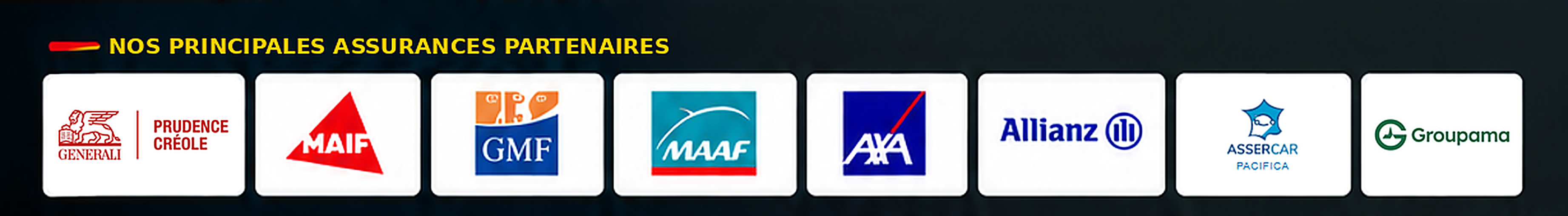 Nos principales assurances partenaires : Prudence Créole, MAIF, GMF, MAAF, AXA, Allianz, Assercar avec Pacifica et Groupama